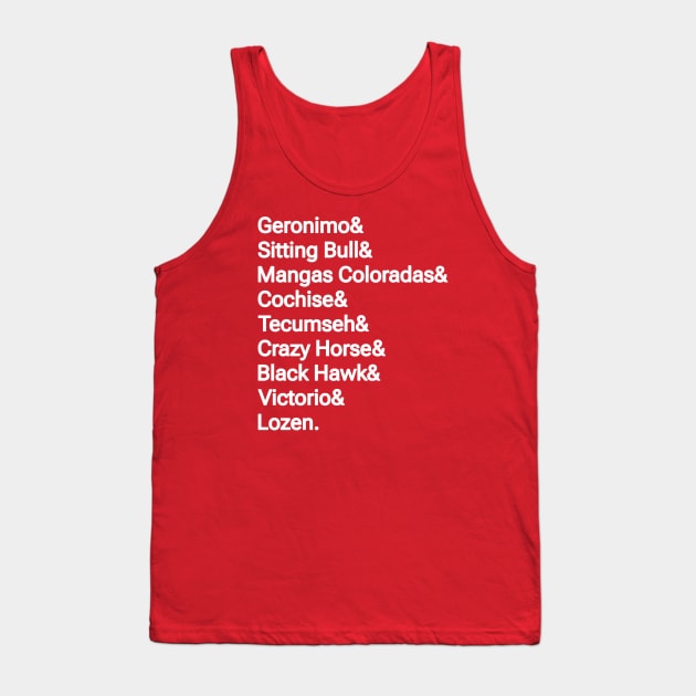 Geronimo& Sitting Bull& Mangas Coloradas& Cochise& Tecumseh& Crazy Horse& Black Hawk& Victorio& Lozen. - Back Tank Top by SubversiveWare